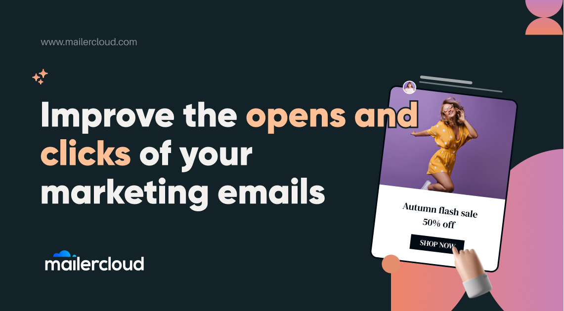 Effective ways to improve the opens and clicks of your marketing emails