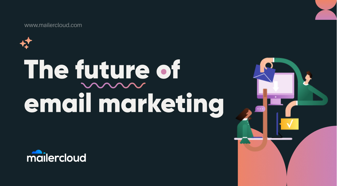 The future of email marketing and how to prepare for upcoming changes