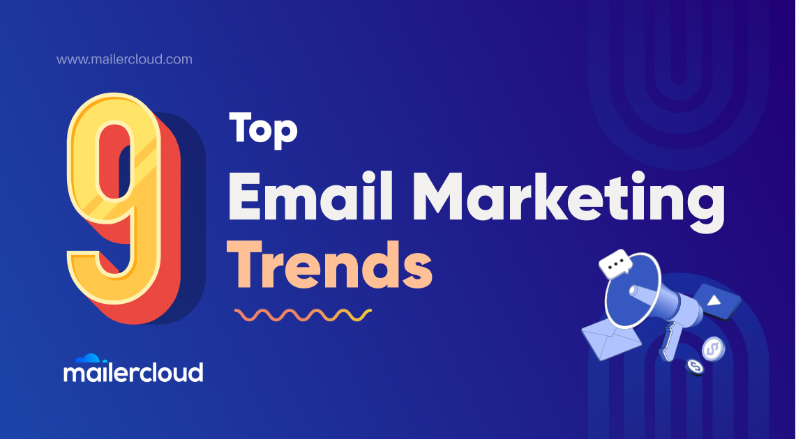Top 9 Email Marketing Trends That May Reign The Year 2022