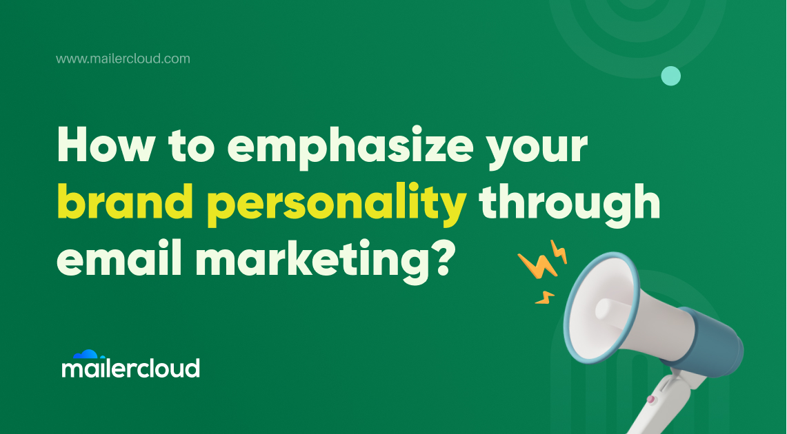 How To Emphasize Your Brand Personality through Email Marketing