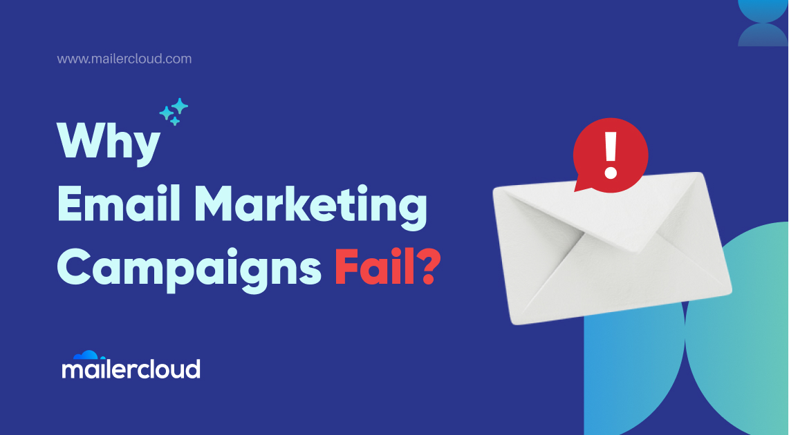 Why Email Marketing Campaigns Fail? - Reasons and Way Out