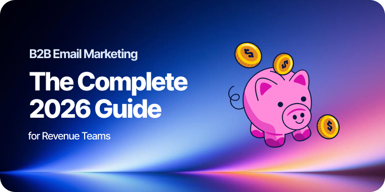 B2B Email Marketing: The Complete 2026 Guide for Revenue Teams