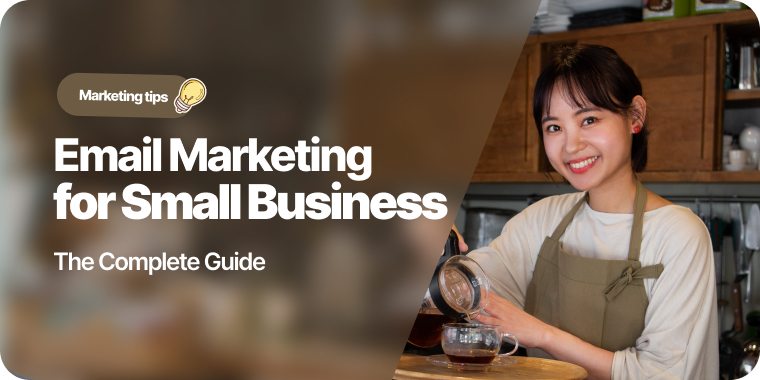 Email Marketing for Small Business: The Complete 2026 Guide