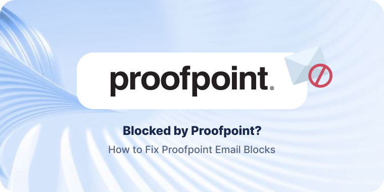 Blocked by Proofpoint? How to Fix Proofpoint Email Blocks (2026 Guide)