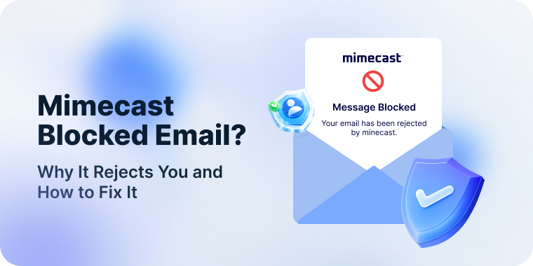 Mimecast Blocked Email? Why It Rejects You and How to Fix It