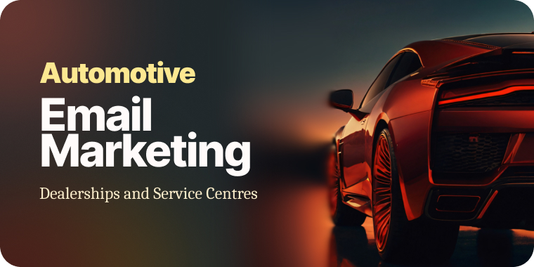 Automotive Email Marketing: The Complete 2026 Guide for Dealerships and Service Centres