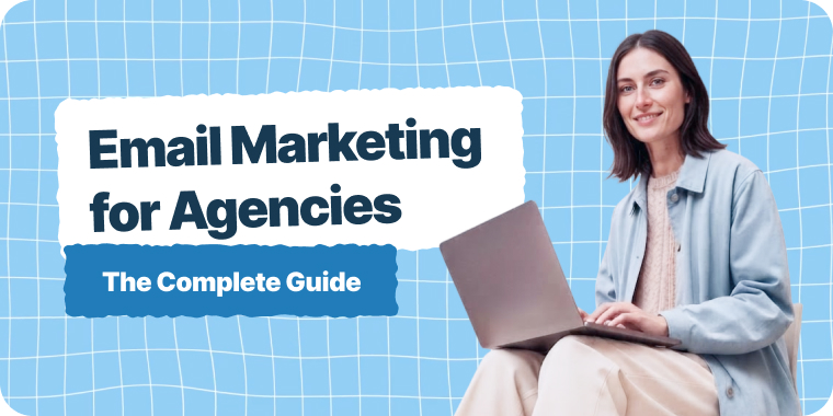Email Marketing for Agencies: The Complete 2026 Guide