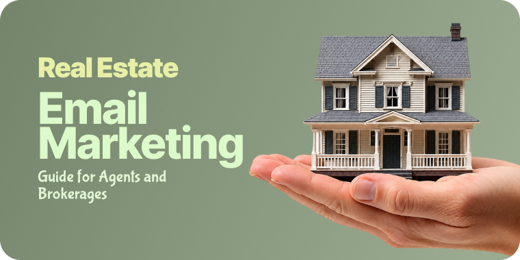 Real Estate Email Marketing: The Complete 2026 Guide for Agents and Brokerages